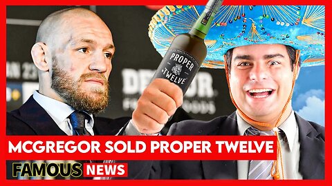 Conor McGregor Sells His Whiskey Brand Proper No. 12 For HUGE Payday | Famous News