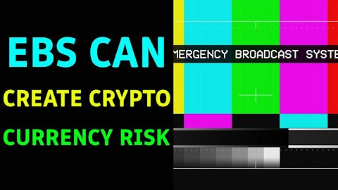 WARNING GOVERNMENT- EBS CAN CREATE CRYPTO CURRENCY RISK!