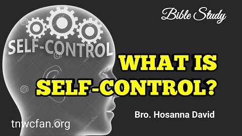 Bible Study: What is self-control? | Bro. Hosanna David