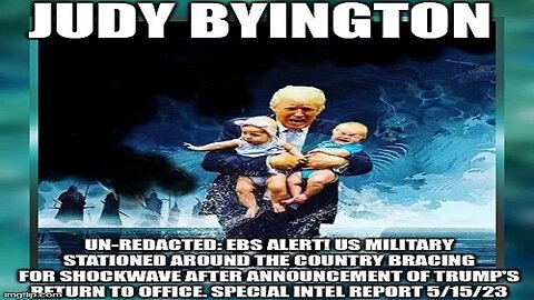 Judy Byington: Un-Redacted: EBS ALERT! US Military Stationed Around the Country Bracing For Shockwave After Announcement of Trump's Return to Office. Special Intel Report 5/15/23