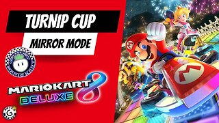 Mario Kart 8 Deluxe Turnip Cup - Mirror Mode