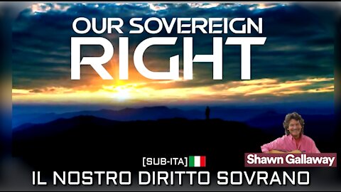 OUR SOVEREIGN RIGHT [sub-ita] Il Nostro Diritto Sovrano