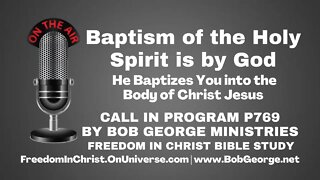 Baptism of the Holy Spirit is by God ~ He Baptizes You into the Body of Christ Jesus - BobGeorge.net