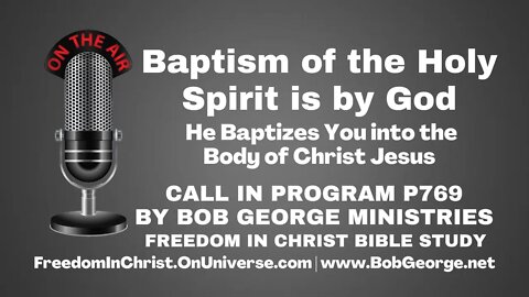 Baptism of the Holy Spirit is by God ~ He Baptizes You into the Body of Christ Jesus - BobGeorge.net