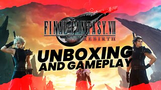 Unboxing Final Fantasy VII Rebirth Deluxe Edition + Gameplay | Exclusive Content Revealed! 🎮