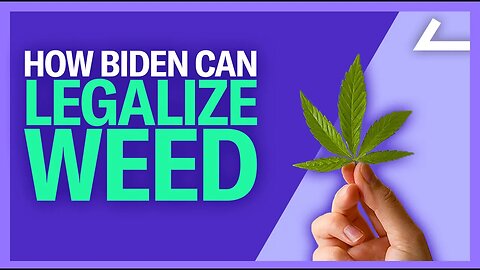 How Biden Could Decriminalize Marijuana Immediately