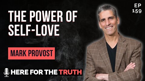 Episode 159 - Mark Provost | The Power of Self-Love