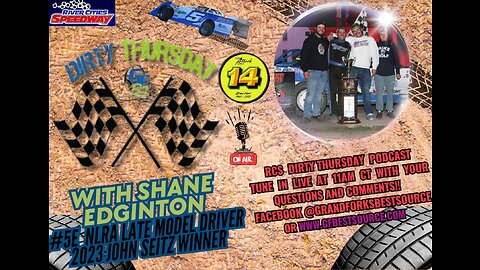 RCS Presents: DIRTY THURSDAY - with Late Model Driver #5E Shane Edginton