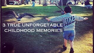 3 Unforgettable Childhood True Stories