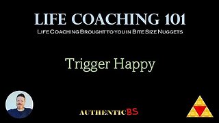 Life Coaching 101 - Trigger Happy