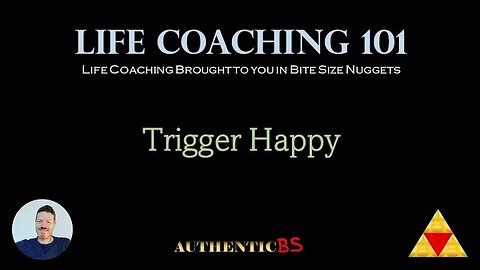 Life Coaching 101 - Trigger Happy