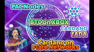 PAC Nodes - BTC on Xbox - Cardano on Flare Networks