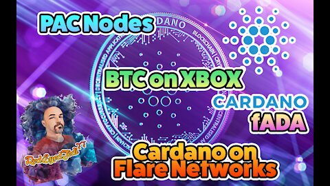 PAC Nodes - BTC on Xbox - Cardano on Flare Networks