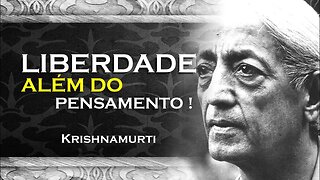 O PENSAMENTO NUNCA VAI PRODUZIR A LIBERDADE, OHESDEC, KRISHNAMURTI DUBLADO