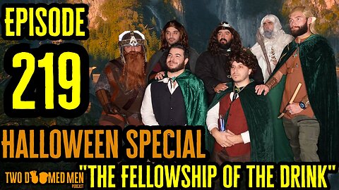 Episode 219 Halloween Special "The Fellowship Of The Drink"