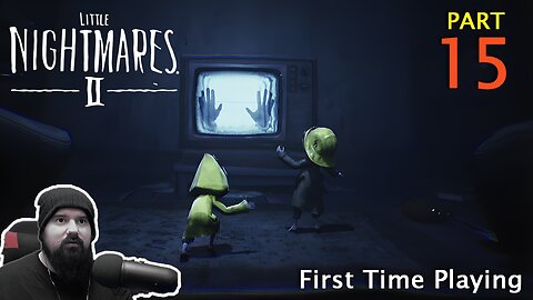 Little Nightmares 2 - A Tall Drink of Water - Part 15 - Blind First Time Playing