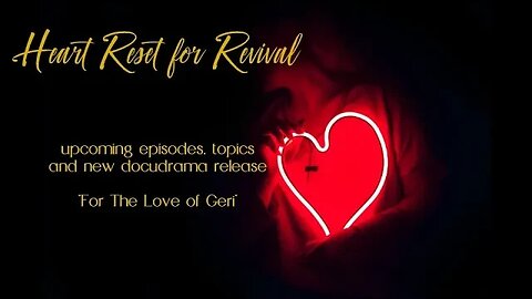 UPCOMING EPISODES FOR HEART RESET FOR REVIVAL