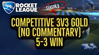 Let's Play Rocket League Season 9 Gameplay No Commentary Competitive 3v3 Gold 5-3 Win