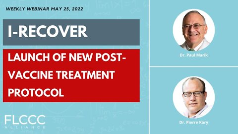 Introducing our newest protocol, I-RECOVER: Post-Vaccine Treatment: FLCCC Weekly Update (May 25, 2022)