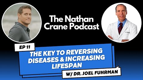 Dr. Furhman - The Key to Reversing Diseases & Increasing Lifespan | The Nathan Crane Podcast Ep 11