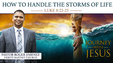 How to Handle the Storms of Life (Luke 8:22-25) | Pastor Roger Jimenez