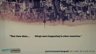 Strive Nation Podcast | S3E24 - "That time when... things were happening in other countries."