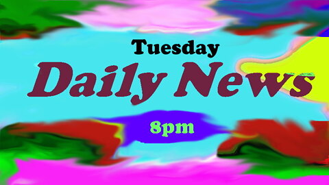 Daily News June 28th 2022 8pm Tuesday