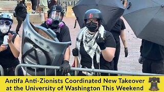 Antifa Anti-Zionists Coordinated New Takeover at the University of Washington This Weekend