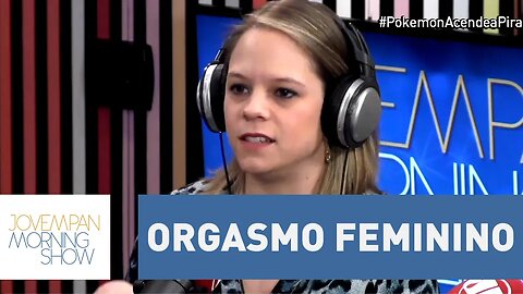 Orgasmo Feminino | Morning Show