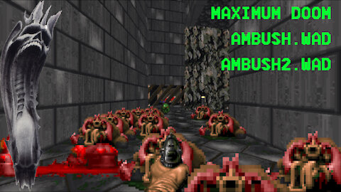 [MAXIMUM DOOM] [AMBUSH.WAD/AMBUSH2.WAD] [REVIEW]