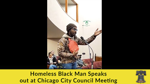 Homeless Black Man Speaks out at Chicago City Council Meeting