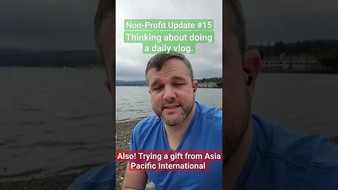 Non-Profit Update #19 | Thinking about doing a daily vlog. Plus a treat from Asia Pacific Intn'l