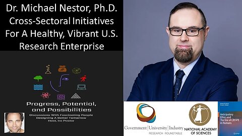 Dr. Michael Nestor, PhD - Cross-Sectoral Initiatives For A Healthy, Vibrant U.S. Research Enterprise