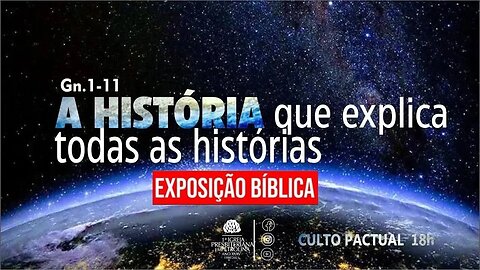 Exposição Bíblica- 06/08/2023 -Rev.Luiz Ronilson Gen 1-11 a História que explica todas as histórias
