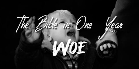 The Bible in One Year: Day 203 Woe. Woe. Woe. Woe.