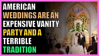 American weddings are an expensive vanity party and a terrible tradition