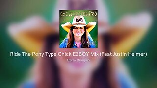 Ride The Pony Type Chick EZBOY Mix (Feat Justin Helmer)