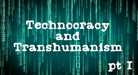 Technocracy and Transhumanism