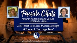 No. 26 ~ Fireside Chats: James Redfield's Second Celestine Insight & Theme of "The Longer Now"