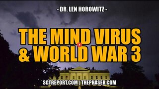 THE MIND VIRUS & WW3 -- DR. LEN HOROWITZ (5 NOV 2023)