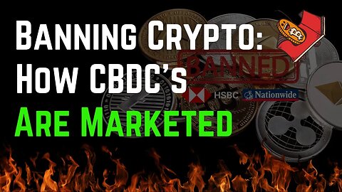 Banning Crypto Again! How CBDC's Are Being Marketed.