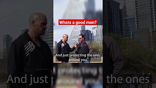 Street Interviews - What's a good man?