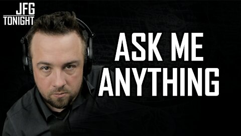 Ask Me Anything | JFGT #57