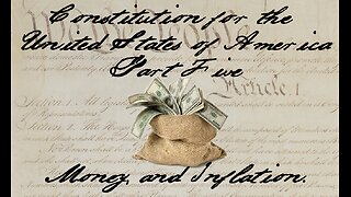 Constitution series Part Five - Money, and how to fix it.