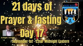 Day 17 of 21 days of 3rd Watch Prayer and fasting