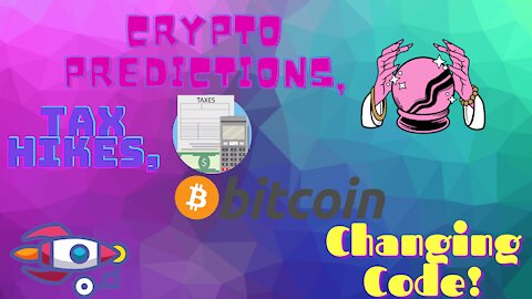 Crypto Predictions, Tax Hikes & Bitcoin Changing Code!