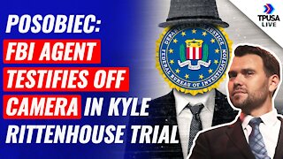 Jack Posobiec: FBI Agent Testifies OFF CAMERA In Kyle Rittenhouse Trial