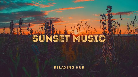 Sunset Relaxing Music - All The Worlds A Stage