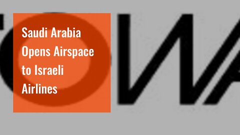 Saudi Arabia Opens Airspace to Israeli Airlines
