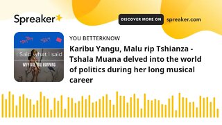 Karibu Yangu, Malu rip Tshianza - Tshala Muana delved into the world of politics during her long mus